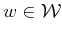 $ w \in {\cal W}$
