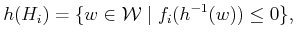 $\displaystyle {h}(H_i) = \{ w \in {\cal W}\;\vert\; f_i({h^{-1}}(w)) \leq 0 \} ,$