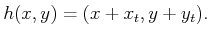 $\displaystyle {h}(x,y) = (x + x_t,y + y_t) .$