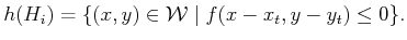 $\displaystyle {h}(H_i) = \{ (x,y) \in {\cal W}\; \vert \; f(x-x_t,y-y_t) \leq 0 \}.$
