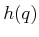 $ h(q)$