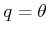$ q = \theta$