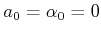 $ a_0 = \alpha_0 = 0$