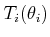 $ T_i(\theta_i)$
