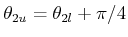 $ \theta_{2u} = \theta_{2l} + \pi/4$