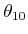 $ \theta_{10}$
