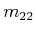 $ m_{22}$