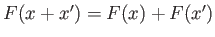 $ F(x + x') = F(x) + F(x')$