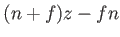 $\displaystyle (n + f) z - fn$