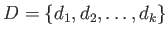 $ D = \{d_1,d_2,\ldots,d_k\}$