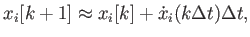 $\displaystyle x_i[k+1] \approx x_i[k] + {\dot x}_i(k \Delta t) \Delta t ,$