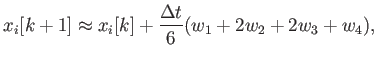 $\displaystyle x_i[k+1] \approx x_i[k] + \frac{\Delta t}{6} (w_1 + 2 w_2 + 2 w_3 + w_4) ,$