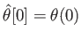 $ \hat{\theta}[0] = \theta(0)$