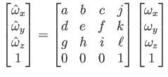 $\displaystyle \begin{bmatrix}\hat{\omega}_x  \hat{\omega}_y  \hat{\omega}_z...
...{bmatrix} \begin{bmatrix}\omega_x  \omega_y  \omega_z  1  \end{bmatrix}$